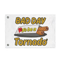 Flag - "Bad Day to Be a Tornado" Funny Storm Chaser Outdoor Banner