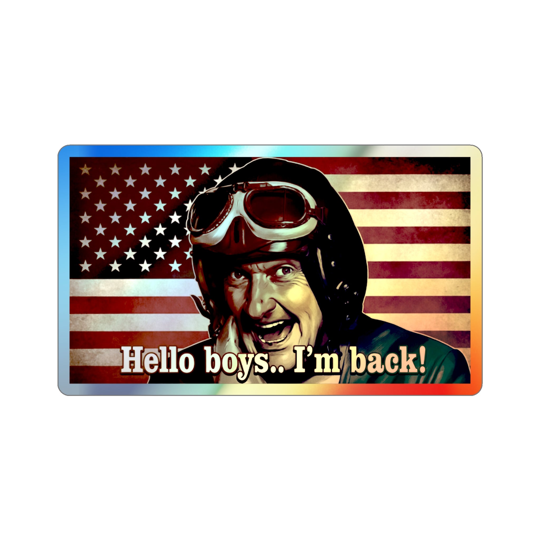 Holographic Die-Cut Sticker — "Hello boys.. I’m back!" Veteran Pilot Flag Design