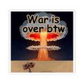 Kiss-Cut Sticker — “War is over btw” Nuclear Mushroom Cloud Peace Design